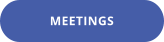 MEETINGS